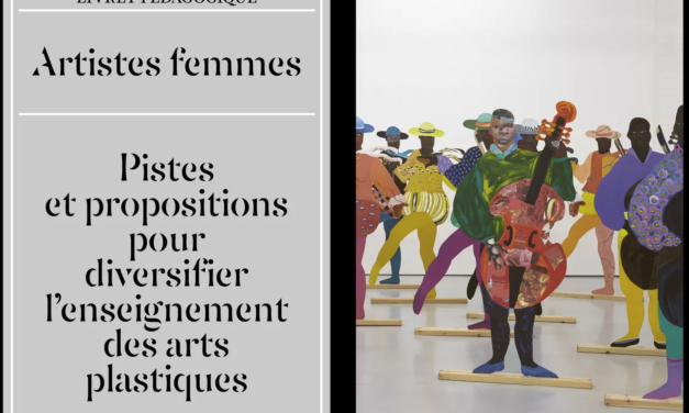 Livret pédagogique Artistes femmes – Pistes et propositions pour diversifier l’enseignement des arts plastiques