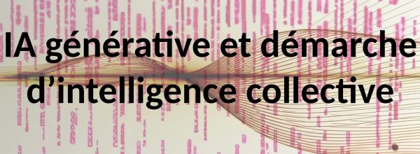 IA générative et démarche d’intelligence collective