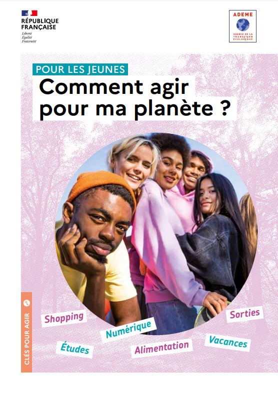 Guide de l'ADEME « Comment agir pour ma planète ? »