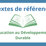 TEXTES DE RÉFÉRENCE RELATIFS À l&rsquo;ÉDUCATION AU DÉVELOPPEMENT DURABLE