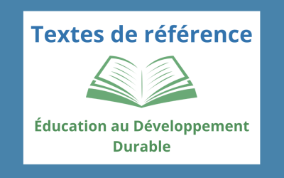 TEXTES DE RÉFÉRENCE RELATIFS À l&rsquo;ÉDUCATION AU DÉVELOPPEMENT DURABLE