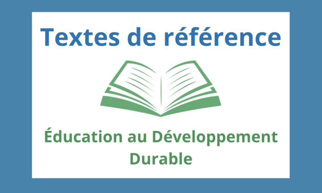 TEXTES DE RÉFÉRENCE RELATIFS À l&rsquo;ÉDUCATION AU DÉVELOPPEMENT DURABLE