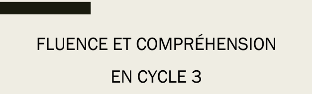 FLUENCE ET COMPRÉHENSION  EN CYCLE 3