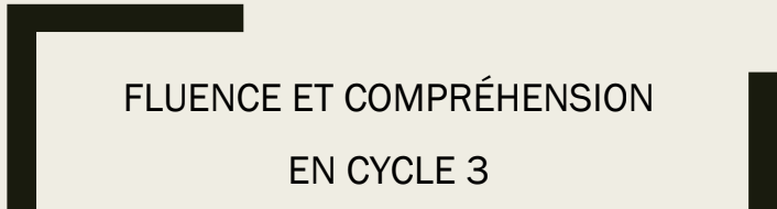 FLUENCE ET COMPRÉHENSION  EN CYCLE 3