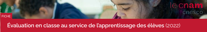 Évaluation en classe, au service de l’apprentissages des élèves (Cnesco-Cnam)