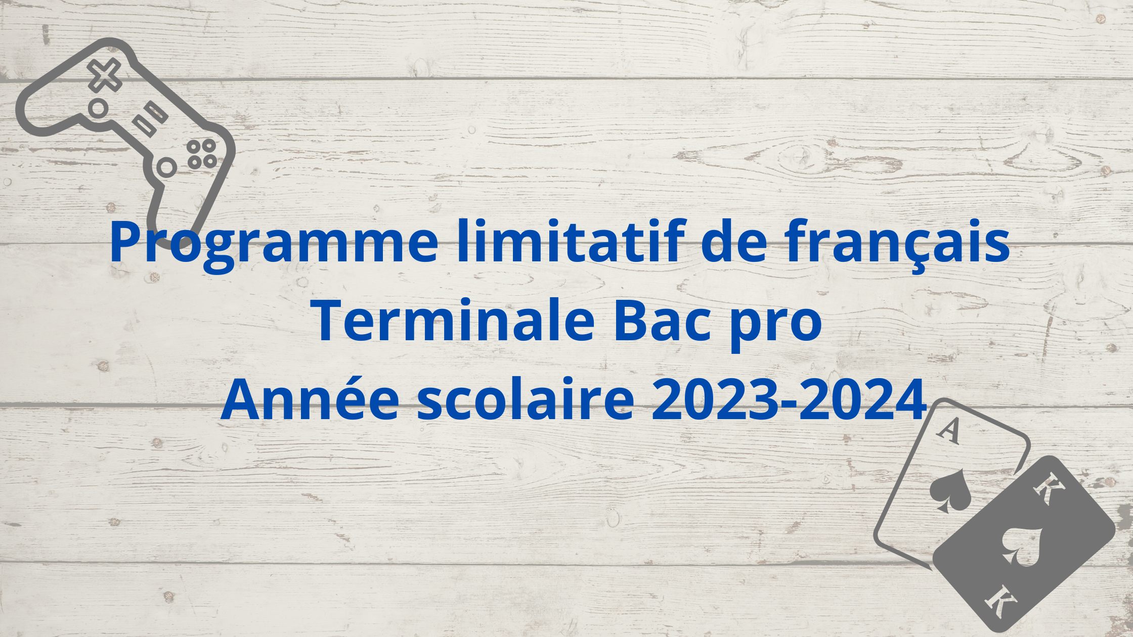 Terminale Bac pro, Programme limitatif de français Année scolaire