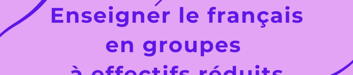 Groupes à effectif réduits(1)